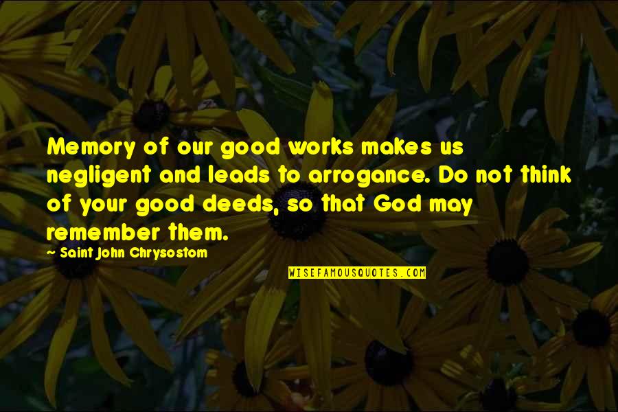 Missing Those College Days Quotes By Saint John Chrysostom: Memory of our good works makes us negligent