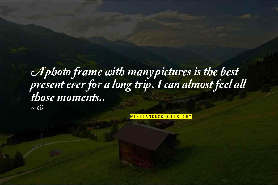 Missing Your Friends Quotes By W.: A photo frame with many pictures is the