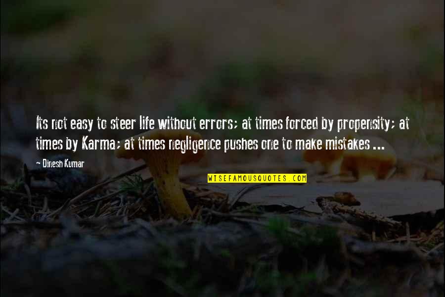 Mistakes And Destiny Quotes By Dinesh Kumar: Its not easy to steer life without errors;