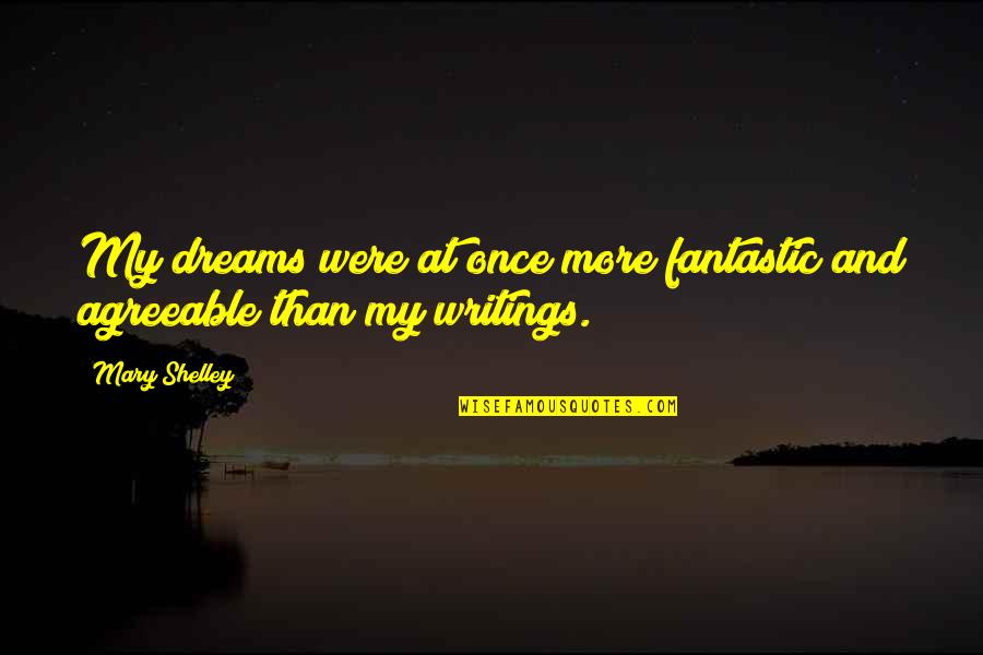 Mistakes And Perfection Quotes By Mary Shelley: My dreams were at once more fantastic and