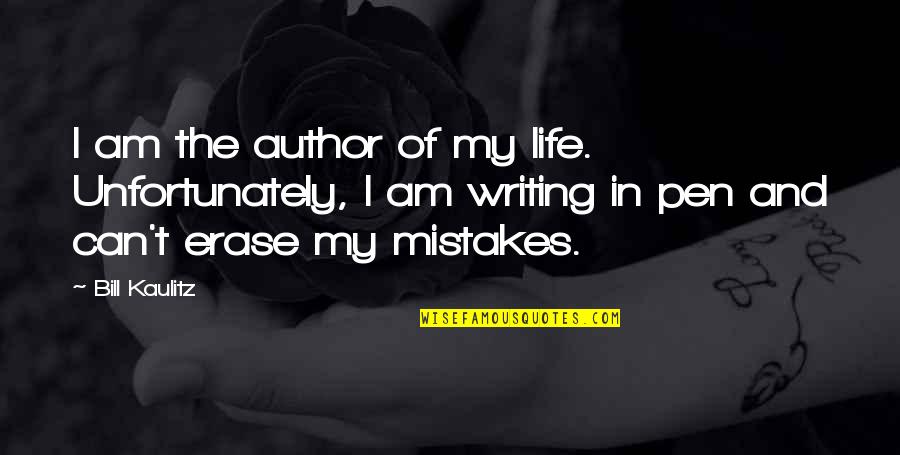 Mistakes Of My Life Quotes By Bill Kaulitz: I am the author of my life. Unfortunately,