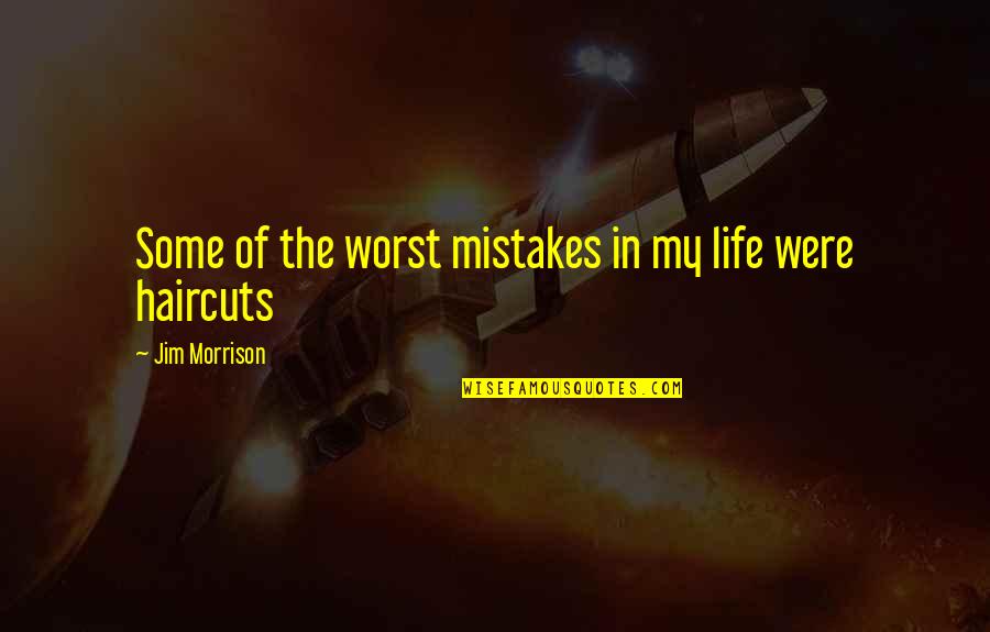 Mistakes Of My Life Quotes By Jim Morrison: Some of the worst mistakes in my life