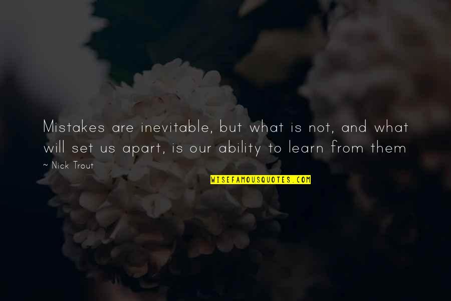 Mistakes To Learn Quotes By Nick Trout: Mistakes are inevitable, but what is not, and