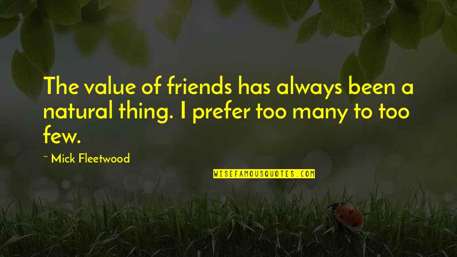 Mistralian Quotes By Mick Fleetwood: The value of friends has always been a