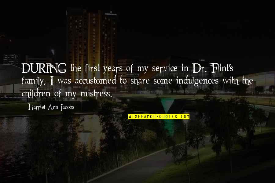 Mistress Quotes By Harriet Ann Jacobs: DURING the first years of my service in