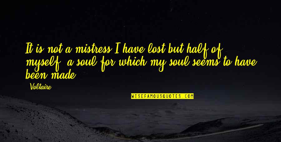 Mistress Quotes By Voltaire: It is not a mistress I have lost