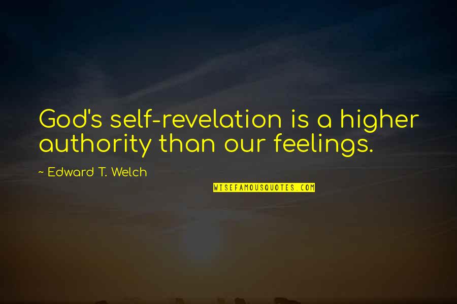 Misunderstanding In Relationship Quotes By Edward T. Welch: God's self-revelation is a higher authority than our