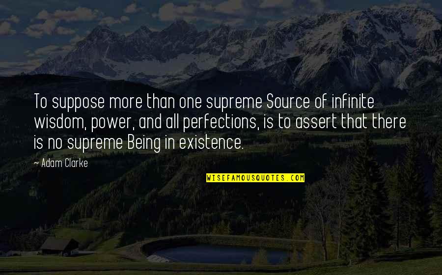 Mitologica Quotes By Adam Clarke: To suppose more than one supreme Source of