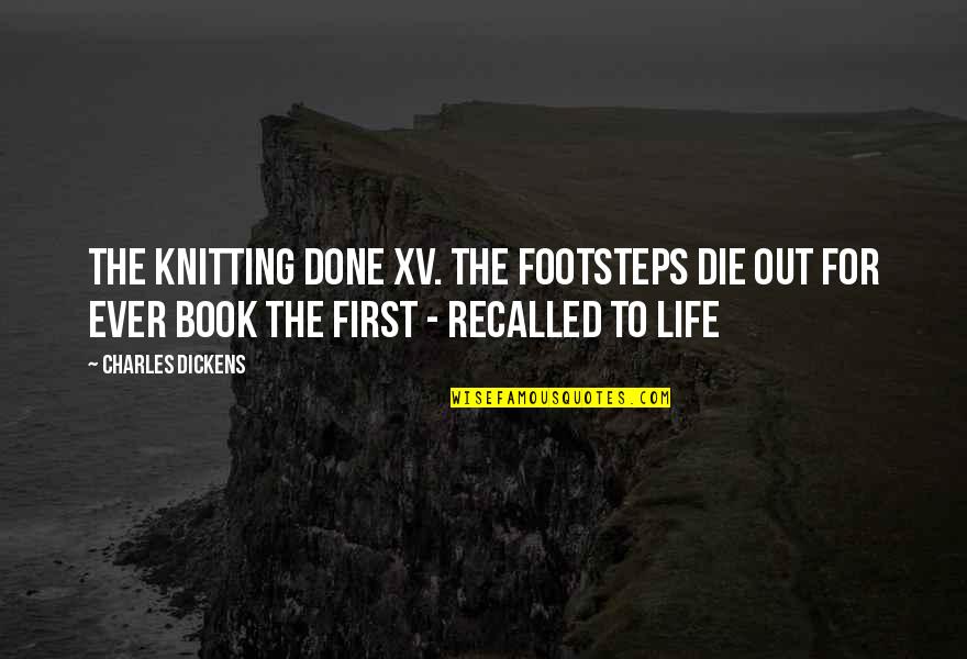Mitsubishi Service Quote Quotes By Charles Dickens: The Knitting Done XV. The Footsteps Die Out