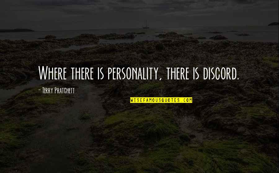 Mittit Latin Quotes By Terry Pratchett: Where there is personality, there is discord.