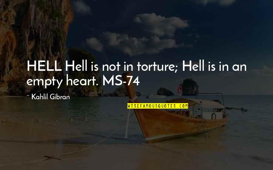 Miwacles Quotes By Kahlil Gibran: HELL Hell is not in torture; Hell is