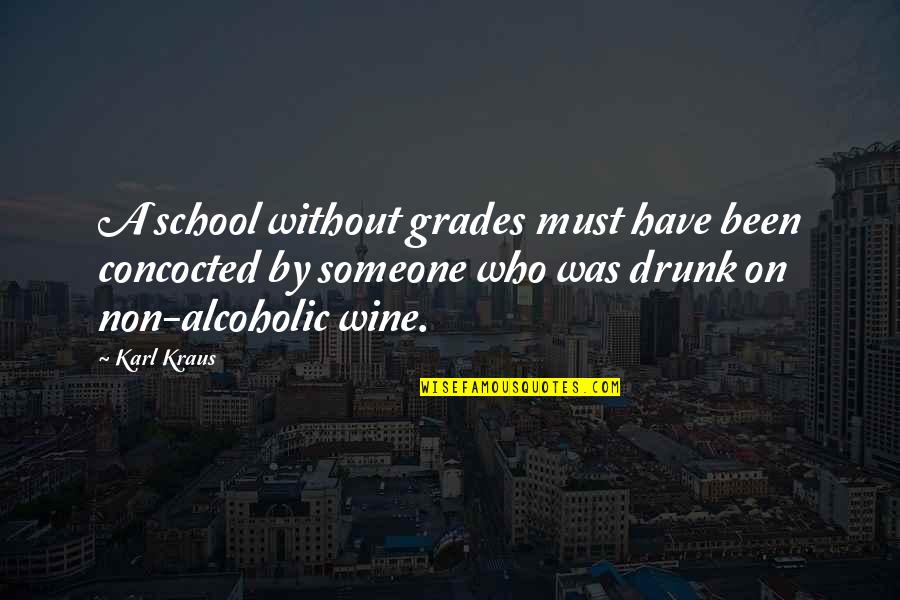 Mixar Quotes By Karl Kraus: A school without grades must have been concocted