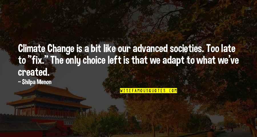 Miyazato Inn Quotes By Shilpa Menon: Climate Change is a bit like our advanced