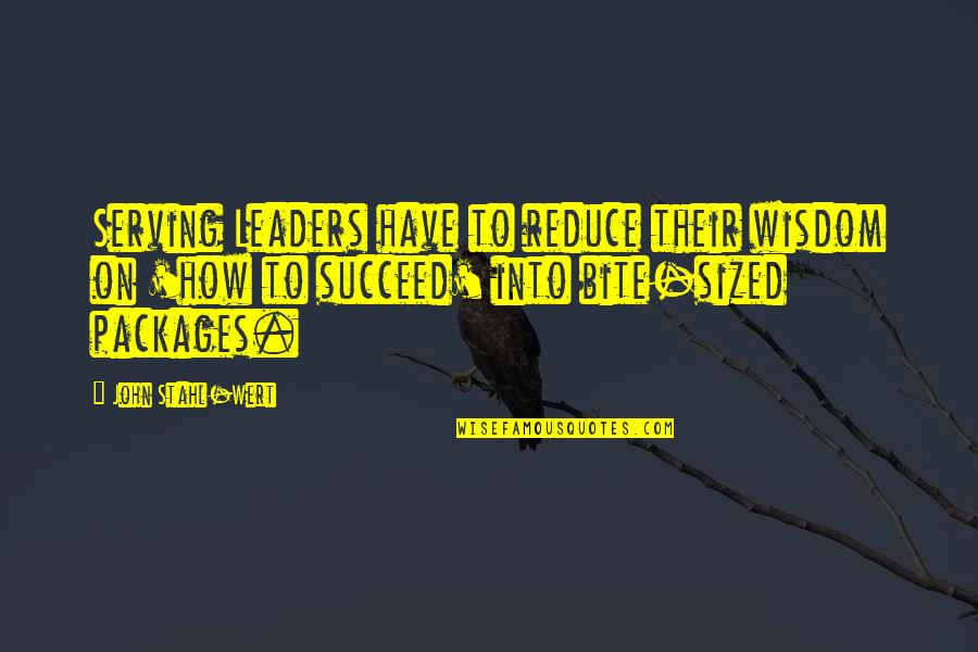 Mizbank Quotes By John Stahl-Wert: Serving Leaders have to reduce their wisdom on
