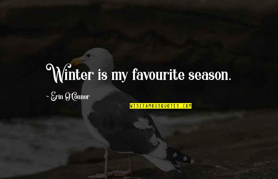 Mizutori Japanese Quotes By Erin O'Connor: Winter is my favourite season.