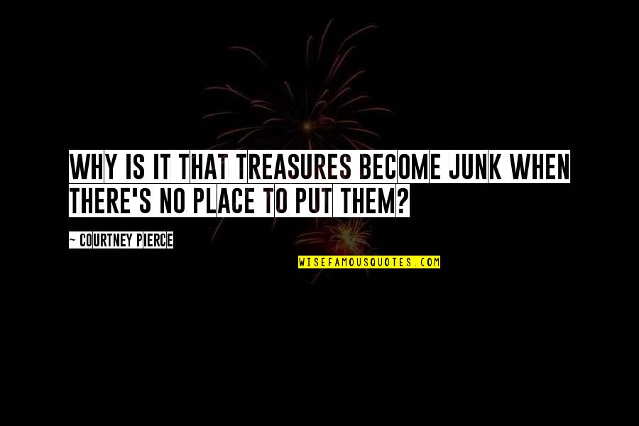 Mlamli Zenzile Quotes By Courtney Pierce: Why is it that treasures become junk when