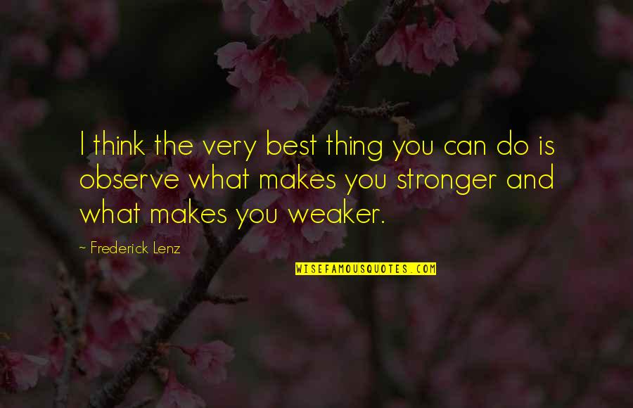 Mnohaja Quotes By Frederick Lenz: I think the very best thing you can