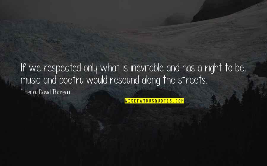 Mo Willems Elephant And Piggie Quotes By Henry David Thoreau: If we respected only what is inevitable and