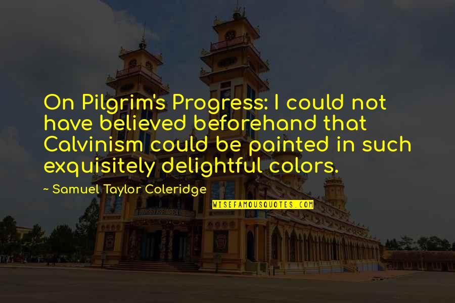 Mob Threat Quotes By Samuel Taylor Coleridge: On Pilgrim's Progress: I could not have believed