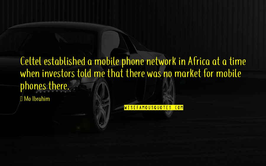 Mobile Phones With Quotes By Mo Ibrahim: Celtel established a mobile phone network in Africa