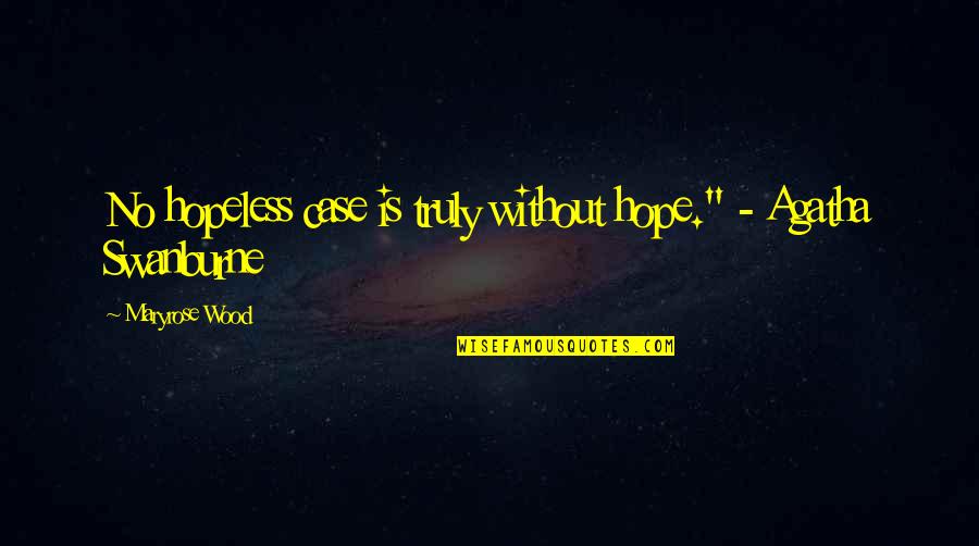 Mobius Jet Ski Quotes By Maryrose Wood: No hopeless case is truly without hope." -