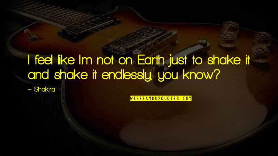 Mobius Jet Ski Quotes By Shakira: I feel like I'm not on Earth just