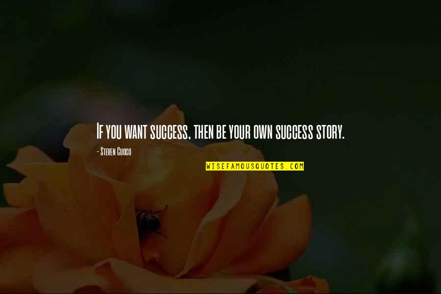 Mobscene21s Multi Boot Quotes By Steven Cuoco: If you want success, then be your own