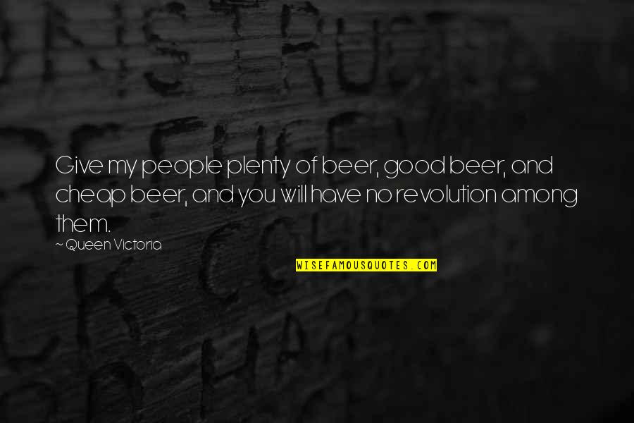 Mobutu Sese Seko Quotes By Queen Victoria: Give my people plenty of beer, good beer,