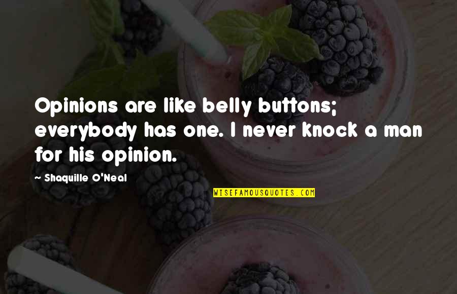 Mobymax Quotes By Shaquille O'Neal: Opinions are like belly buttons; everybody has one.