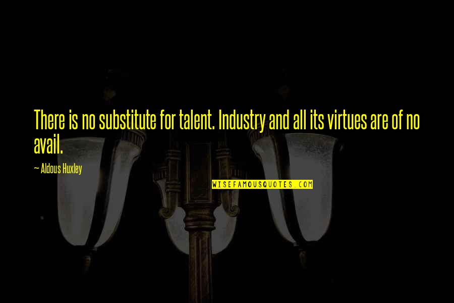 Mock Necks Women Quotes By Aldous Huxley: There is no substitute for talent. Industry and