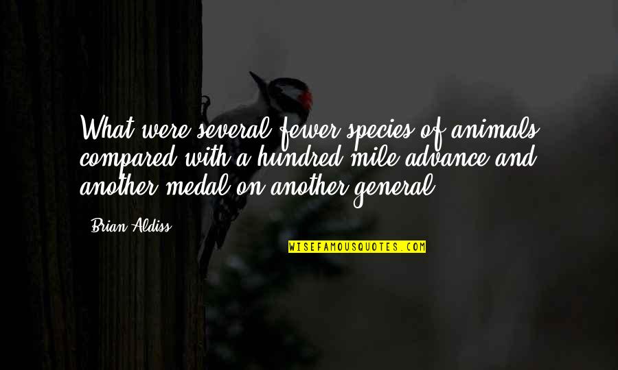 Modahl And Associates Quotes By Brian Aldiss: What were several fewer species of animals compared