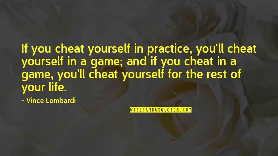 Modalitatea De Rambursare Quotes By Vince Lombardi: If you cheat yourself in practice, you'll cheat