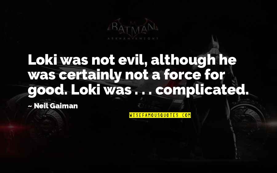 Modalities In Education Quotes By Neil Gaiman: Loki was not evil, although he was certainly