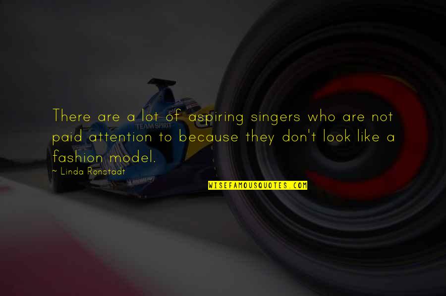 Model T Quotes By Linda Ronstadt: There are a lot of aspiring singers who