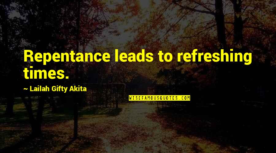 Modern Family Arrested Quotes By Lailah Gifty Akita: Repentance leads to refreshing times.