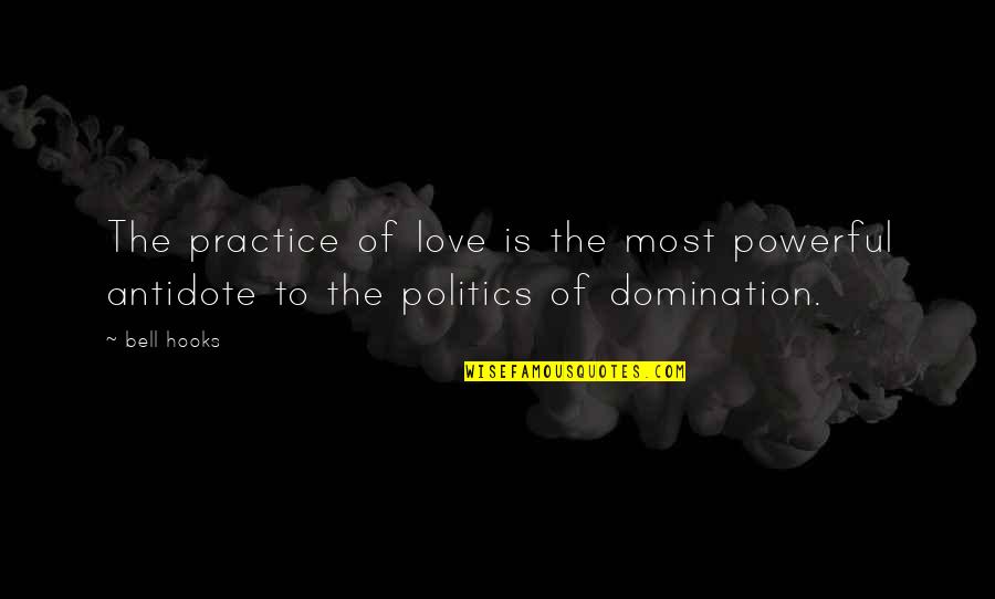 Modern Lovers Quotes By Bell Hooks: The practice of love is the most powerful