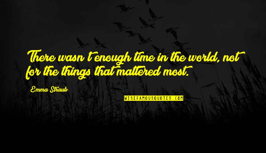 Modern Lovers Quotes By Emma Straub: There wasn't enough time in the world, not