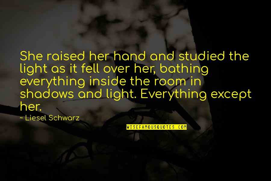 Modern Lovers Quotes By Liesel Schwarz: She raised her hand and studied the light