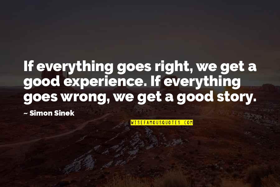 Modern Lovers Quotes By Simon Sinek: If everything goes right, we get a good