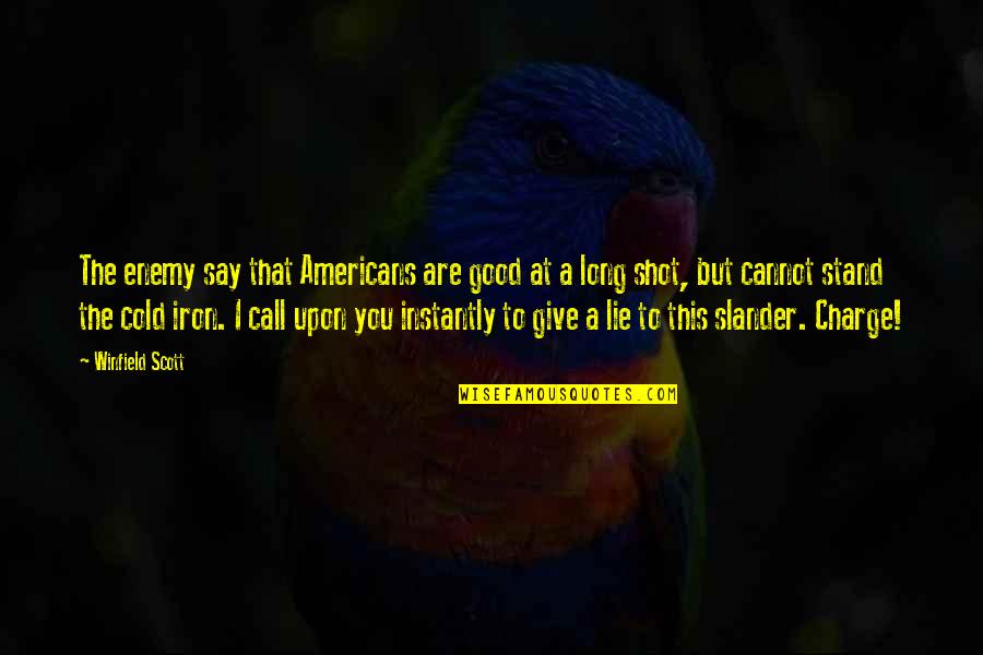 Modernage Quotes By Winfield Scott: The enemy say that Americans are good at