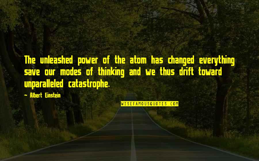 Modes Quotes By Albert Einstein: The unleashed power of the atom has changed