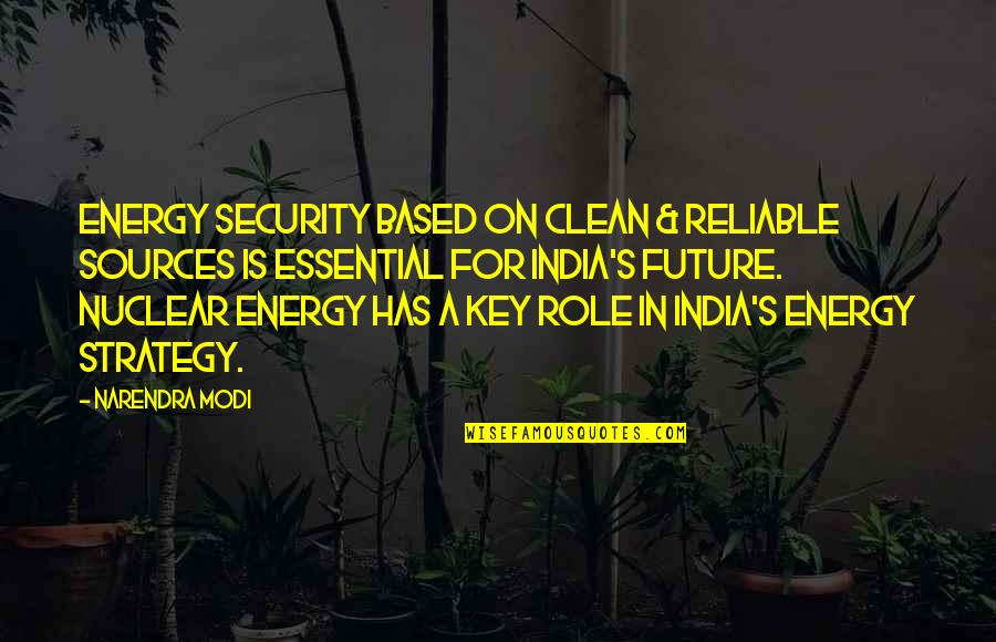 Modi's Quotes By Narendra Modi: Energy security based on clean & reliable sources