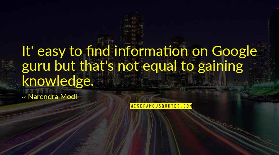 Modi's Quotes By Narendra Modi: It' easy to find information on Google guru