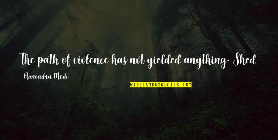 Modi's Quotes By Narendra Modi: The path of violence has not yielded anything.