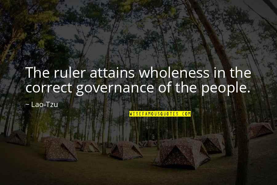 Modler Gmbh Quotes By Lao-Tzu: The ruler attains wholeness in the correct governance