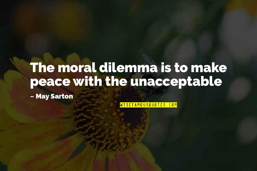 Modler Gmbh Quotes By May Sarton: The moral dilemma is to make peace with