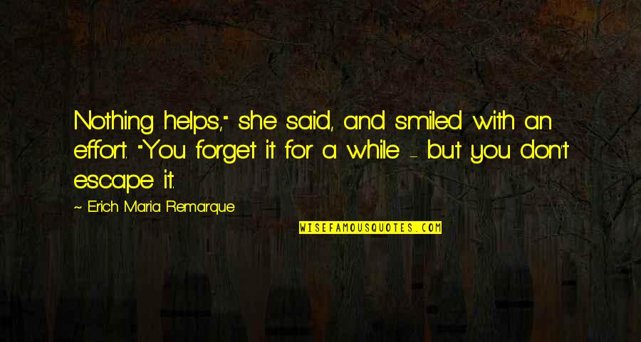 Moglix Quotes By Erich Maria Remarque: Nothing helps," she said, and smiled with an