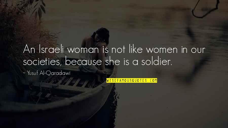 Mohales Hoek Quotes By Yusuf Al-Qaradawi: An Israeli woman is not like women in