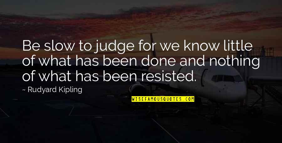 Mohammad Jafari Quotes By Rudyard Kipling: Be slow to judge for we know little