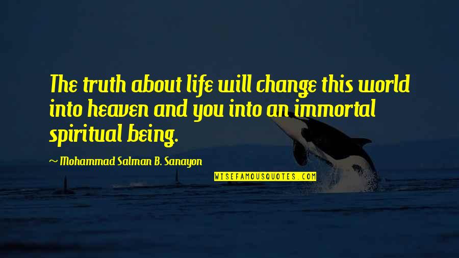 Mohammad's Quotes By Mohammad Salman B. Sanayon: The truth about life will change this world